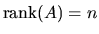$\mbox{rank}(A) = n$