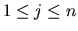 $1 \leq j \leq n$