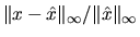 $\Vert x - \hat{x}\Vert _{\infty}/ \Vert \hat{x} \Vert _{\infty}$