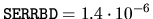 ${\tt SERRBD} = 1.4 \cdot 10^{-6}$