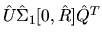 $\hat{U} \hat{\Sigma}_1 [0,\hat{R}] \hat{Q}^T$