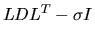 $L D L^T - \sigma I$