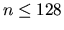 $n \leq 128$