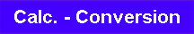  Calc. - Conversion 