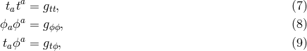 t ta = g , (7 ) a tt ϕaϕa = gϕϕ, (8 ) t ϕa = g , (9 ) a tϕ