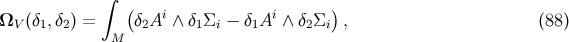 &int; ( i i ) &Omega;V (&delta;1,&delta;2) = &delta;2A &and; &delta;1&Sigma;i &minus; &delta;1A &and; &delta;2&Sigma;i , (88 ) M