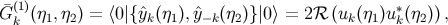 G&macr;(k1)(&eta;1,&eta;2) = ⟨0|{&circ;yk(&eta;1), &circ;y&minus;k(&eta;2)}|0⟩ = 2ℛ (uk(&eta;1)u&lowast;k(&eta;2)),