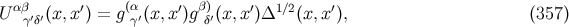 &alpha;&beta; &prime; (&alpha; &prime; &beta;) &prime; 1∕2 &prime; U &gamma;&prime;&delta;&prime;(x,x ) = g&gamma;&prime;(x,x )g &delta;&prime;(x,x )&Delta; (x,x ), (357 )