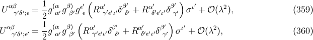 &alpha;&beta; 1 (&alpha; &beta;) &epsilon;&prime;( &alpha;&prime; &beta;&prime; &alpha;&prime; &beta;&prime;) &iota;&prime; 2 U &gamma;&prime;&delta;&prime;;&epsilon; = -g &alpha;&prime;g &beta;&prime;g &epsilon; R &gamma;&prime;&epsilon;&prime;&iota;&prime;&delta; &delta;&prime; + R &delta;&prime;&epsilon;&prime;&iota;&prime;&delta; &gamma;&prime; &sigma; + 𝒪 (&lambda; ), (359 ) 2 ( ) U &alpha;&beta;&prime; &prime;&prime; = 1g (&alpha;&prime;g&beta;)&prime; R &alpha;&gamma;&prime;&prime;&epsilon;&prime;&iota;&prime;&delta;&beta;&prime;&prime; + R &alpha;&prime;&delta;&prime;&epsilon;&prime;&iota;&prime;&delta;&beta;&prime;&prime; &sigma; &iota;&prime; + 𝒪(&lambda;2), (360 ) &gamma; &delta;;&epsilon; 2 &alpha; &beta; &delta; &gamma;