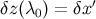 &delta;z (&lambda; ) = &delta;x&prime; 0