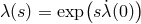 ( ) &lambda;(s) = exp s˙&lambda;(0)