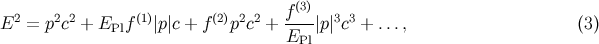 f(3) E2 = p2c2 + EPlf(1)|p|c + f(2)p2c2 + ----|p |3c3 + ..., (3 ) EPl