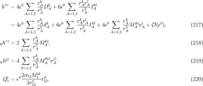 &amp;#x03C4;&amp;#x03C4; 6 &amp;#x2211; rkA- k 8 &amp;#x2211; rkArlA- kl h = 4&amp;#x03B5; r3D A + 6&amp;#x03B5; r5 IA A=1,2 A A=1,2 A &amp;#x2211; rk &amp;#x2211; rkrl &amp;#x2211; rk = 4&amp;#x03B5;6 -A3dkA + 6&amp;#x03B5;8 -A5A-IkAl+ 4&amp;#x03B5;8 -A3M AkiviA + &amp;#x1D4AA; &amp;#x0028;&amp;#x03B5;9&amp;#x0029;, &amp;#x0028;217 &amp;#x0029; A=1,2 rA A=1,2 rA A=1,2 rA &amp;#x2211; rk 6h &amp;#x03C4;i = 2 -AM kAi , &amp;#x0028;218 &amp;#x0029; A=1,2r3A &amp;#x2211; k hij = 4 rAM k&amp;#x0028;ivj&amp;#x0029;. &amp;#x0028;219 &amp;#x0029; 6 r3A A A A=1,2 i 42m2M--1ik k Q1 = &amp;#x03B5; 3r3 r12. &amp;#x0028;220 &amp;#x0029; 12