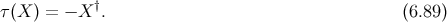 &dagger; &tau; (X ) = &minus; X . (6.89 )
