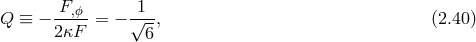 Q ≡ − F,ϕ--= − √1-, (2.40 ) 2κF 6