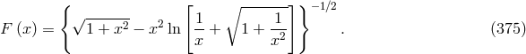 { [ ∘ ------]} &minus; 1∕2 &radic; ------- 2 1 1 F (x) = 1 + x2 &minus; x ln --+ 1 + -2- . (375 ) x x