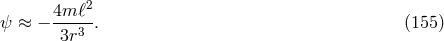 2 &psi; &asymp; &minus; 4m--ℓ . (155 ) 3r3