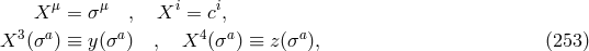 X &mu; = &sigma; &mu; , Xi = ci, X3 (&sigma;a) &equiv; y(&sigma;a ) , X4 (&sigma;a) &equiv; z(&sigma;a), (253 )
