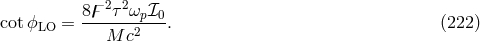 8г2&tau;-2&omega;p-ℐ0- cot ϕLO = M c2 . (222 )