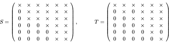 \begin{displaymath}
S = \left( \begin{array}{cccccc}
\times & \times & \times &...
...\times & 0 \\
0 & 0 & 0 & 0 & 0 & \times
\end{array} \right)
\end{displaymath}