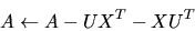 \begin{displaymath}A \leftarrow A - U X^T - X U^T\end{displaymath}