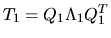 $T_1 = Q_1 \Lambda_1 Q_1^T$