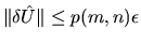 $\Vert \delta \hat{U} \Vert \leq p(m,n) \epsilon$