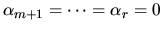 $\alpha_{m+1} = \cdots = \alpha_r = 0$