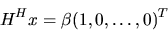\begin{displaymath}H^H x = \beta (1, 0, \ldots , 0)^T \end{displaymath}