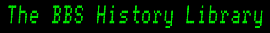 [The BBS History Library]